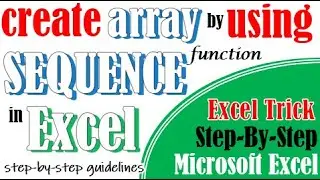 Use SEQUENCE function to create a dynamic array in Excel