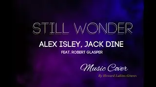 Alex Isley, Jack Dine  - Still Wonder Music Cover (Instrumental) By Howard Lakins-Graves