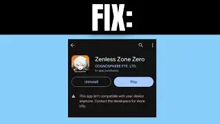 How to Fix Your device isnt compatible with this version in Zenless Zone Zero