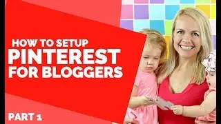 How to Use and Setup Pinterest for Your Blog