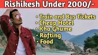 Rishikesh Trip in  Budget | Cheapest Travel #Rishikesh #Rafting #Rishikeshtrip #Rishikeshtopplaces