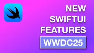 Apple Just Changed SwiftUI Forever — New Features From WWDC25