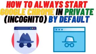 🌐How to always start Google Chrome in Private (Incognito) IN windows 10/11🌐