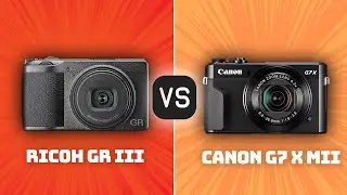 Ricoh GR III vs Canon G7 X Mark II: Which Camera Is Better? (With Ratings & Sample Footage)