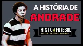 A IMPRESSIONANTE HISTÓRIA DE ANDRADE: Ídolo Do FLAMENGO Que ENCANTOU O Brasil Nos ANOS 80