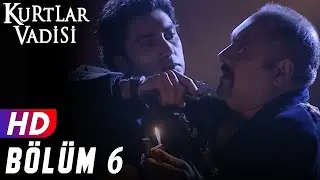 Kurtlar Vadisi - 6.Bölüm | FULL HD YENİ