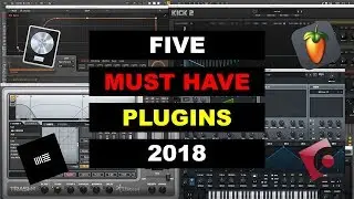 Five MUST HAVE VST Plugins for Music Producers in 2018