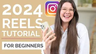 2024 REELS TUTORIAL: Film & Edit Reels on Instagram (For Beginners)