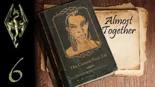Skyrim Almost Together - The Cursed Dark Elf - 6 - Seeker of Sorcery, Bleak Falls Barrow and more!