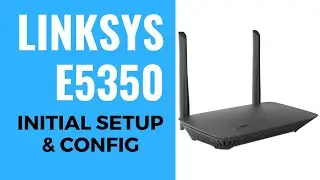 LINKSYS AC1000 E5350 Initial Setup & Config