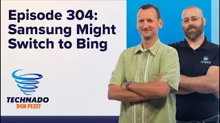 Technado, Ep. 304: Samsung Considers Switching to Bing