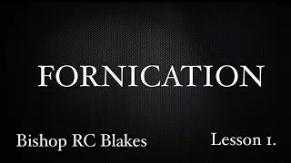 FORNICATION LESSON 1 by Bishop RC Blakes