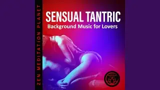 Sensual Tantric - Background Music for Lovers