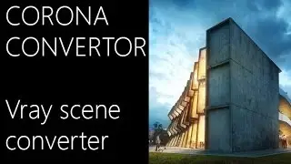 3Ds Max.  Проблемы с CORONA CONVERTOR и ошибки с vray scene converter