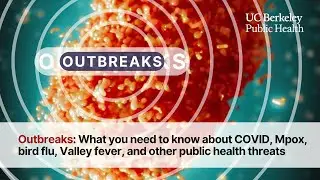 Outbreaks: What to know about COVID, Mpox, Bird Flu, Valley Fever, & Other Public Health Threats