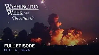 Washington Week with The Atlantic full episode, Oct. 4, 2024