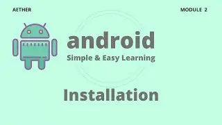 Android Studio Installation | Android | Session 2 |Aether