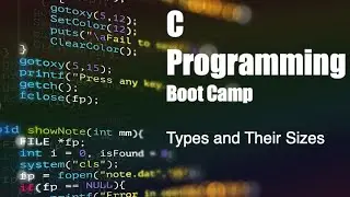 C Programming Boot Camp: [1.6] Types and Their Sizes with sizeof()