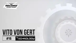 🎧Vito von Gert - Technology#16 [Record Techno] ⚙