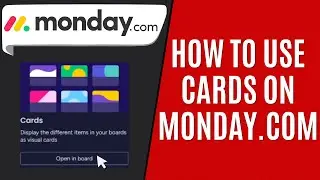 How to Use Cards Monday.com [Quick Guide]