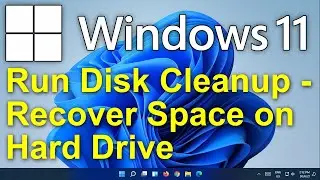 ✔️ Windows 11 - Run Disk Cleanup - Recover Space on Hard Drive - Delete Old Unwanted Files