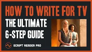 How to Write for TV: The Ultimate 6-Step Guide | Script Reader Pro