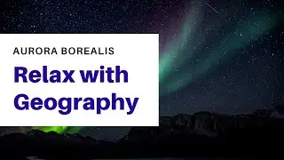 Relax with Geography: Aurora Borealis