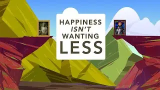 Happiness Isn't Wanting Less