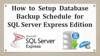 Setup Database Backup Schedule for SQL Express Edition with SQL Agent || Automate backups || Ms SQL