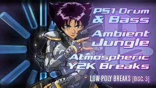 Low Poly Breaks [DISC. 3] // VIDEO GAME DNB & AMBIENT JUNGLE MIX (PS1/PS2/N64/GAMECUBE/DREAMCAST)