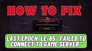 How To Fix Last Epoch LE-65 