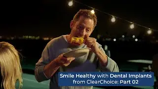Smile Healthy with Dental Implants from ClearChoice: Part 2