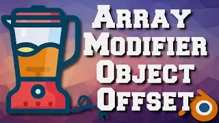 Object Offset and the Array Modifier in Blender 2.9