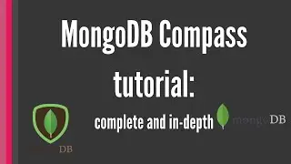 MongoDB Compass: Complete In-depth Tutorial [all features]