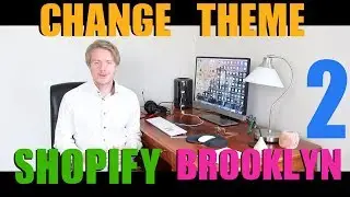 Create Shopify Store With Brooklyn Theme Tutorial (Part 2) - How to Change Shopify Theme 2018