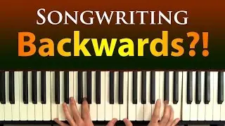 Songwriting Backward: A Simple Song Writing Tip