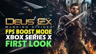 Deus Ex Mankind Divided FPS Boost Mode First Look Xbox Series X