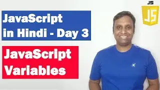 JavaScript Variables | Step by step JavaScript in Hindi | Day3