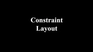 Basics of Constraint Layout Android tutorial