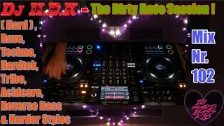 Hard,- Rave, Techno, Hardtek, Tribe, Acidcore, Reverse Bass & Hardstyle. Mix Nr,102. Dirty Rave Set