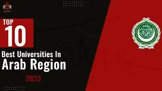 Top 10 Best Universities In the Arab Region 2023