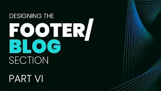 Designing the Footer Blog Section VI- (Tagalog) / How to build a website without coding - Part 2