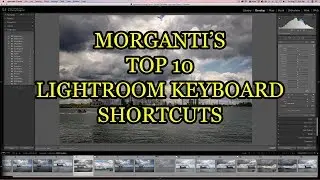 Morganti’s Top 10 Lightroom Keyboard Shortcuts Plus a FREE PDF!