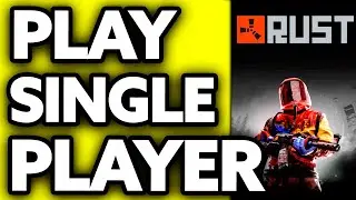 How To Play Rust Single Player 2024