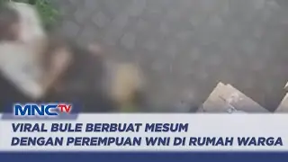 Viral Bule Berbuat Mesum dengan Perempuan WNI di Rumah Warga Bali - LIS 14/09