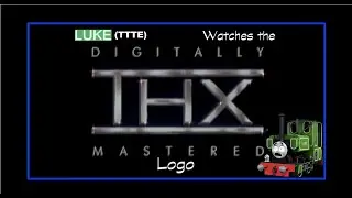Luke (Thomas & Friends) Watches The THX Logo