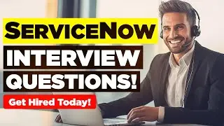 SERVICENOW INTERVIEW QUESTIONS & ANSWERS! (Suitable for ALL ServiceNow Job Roles!)