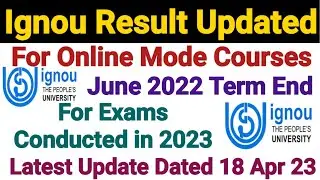 Ignou Result Updated For June 2022 Term Online Mode Courses Exam Conducted in 2023