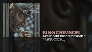 King Crimson - Improv: Some More Pussyfooting - Live November 15th 1973 (The Great Deceiver Pt, 2)