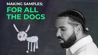 How to make samples for Drake/For All The Dogs (3 Different Types)